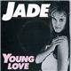 Jade - Young Love